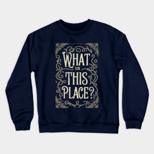 What is this place? Crewneck Sweatshirt